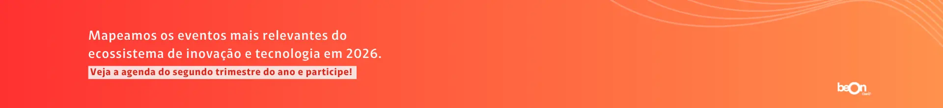 Banner com degradê vermelho e laranja com a frase "Mapeamos os eventos mais relevantes do ecossistema de inovação e tecnologia em 2026. Veja a agenda do segundo trimestre do ano e participe!" Banner com degradê vermelho e laranja com a frase "Mapeamos os eventos mais relevantes do ecossistema de inovação e tecnologia em 2026. Veja a agenda do segundo trimestre do ano e participe!"