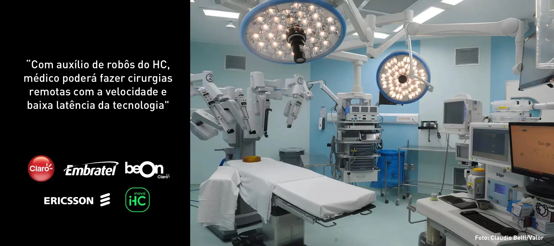 com auxilio de robôs do HC, médico poderá fazer cirurgias remotas com a velocidade e baixa latência da tecnologia - Foto: Claudio Belli/Valor
