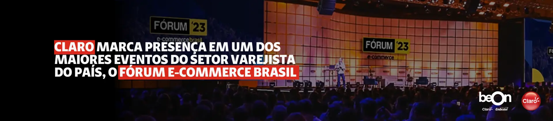 Claro marca presença em um dos maiores eventos do setor varejista do país, o Fórum E-commerce Brasil