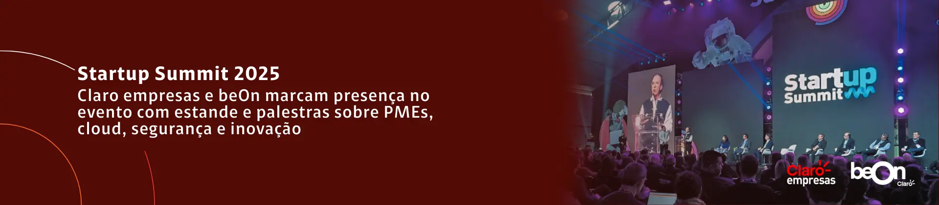 Texto "Startup Summit 2025. Claro empresas e beOn marcam presença no evento com estande e palestras sobre PMEs, cloud, segurança e inovação". Botão "Saiba mais" que leva para a página do Startup Summit 2025. Imagem com fundo bordô, logo Claro empresas, logo beOn Claro e imagem com visão da plateia para o palco do Startup Summit 2024.