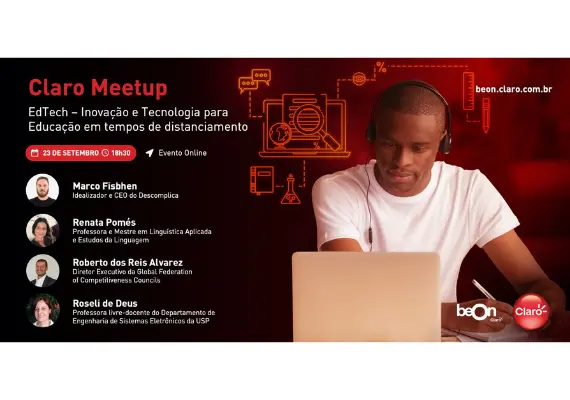 Imagem da Live do Claro Meetup. EdTech - Inovação e tecnologia para educação em tempos de distanciamento. 23/setembro/2020, 18h30